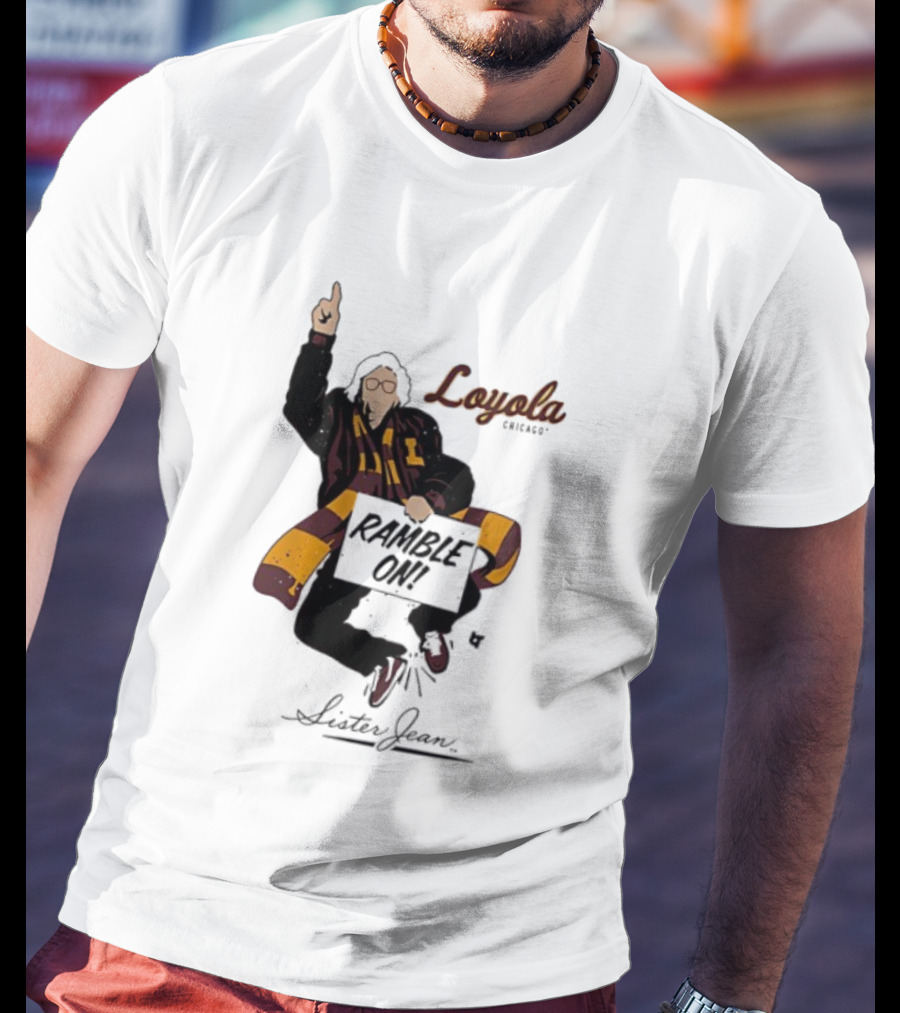Loyola Basketball Sister Jean Ramble On Loyola Ramblers T-Shirt