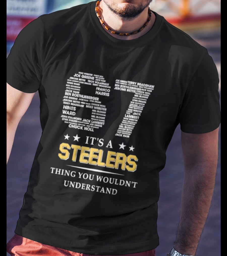 Its A Steelers Thing You Wouldnt Understand 57🎯 T-Shirt