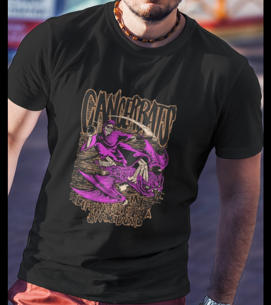 Cancer Bats My Life Was Saved By A Skateboard Skate Bat T-Shirt