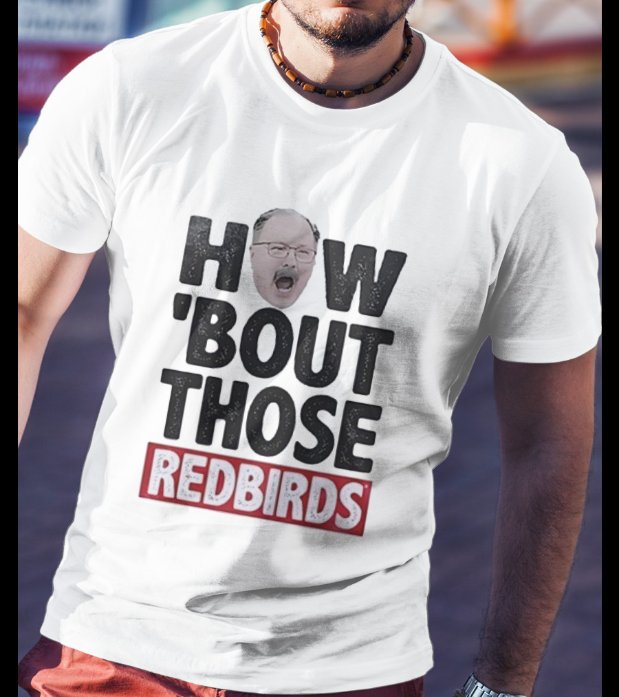 Illinois State Redbirds How ’Bout Those Redbirds Coach Enthusiasm T-Shirt