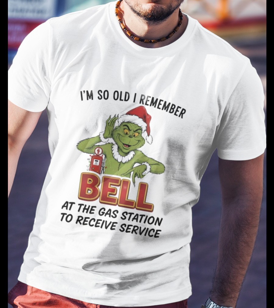 Grinch Santa Hat I’m So Old I Remember Bell At The Gas Station To Receive Service Christmas T-Shirt