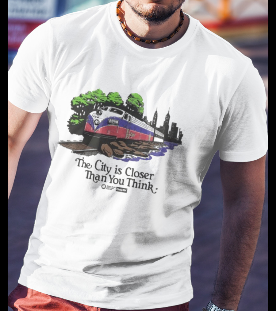The City Is Closer Than You Think Metro-North Hudson Line Train And New York Skyline T-Shirt