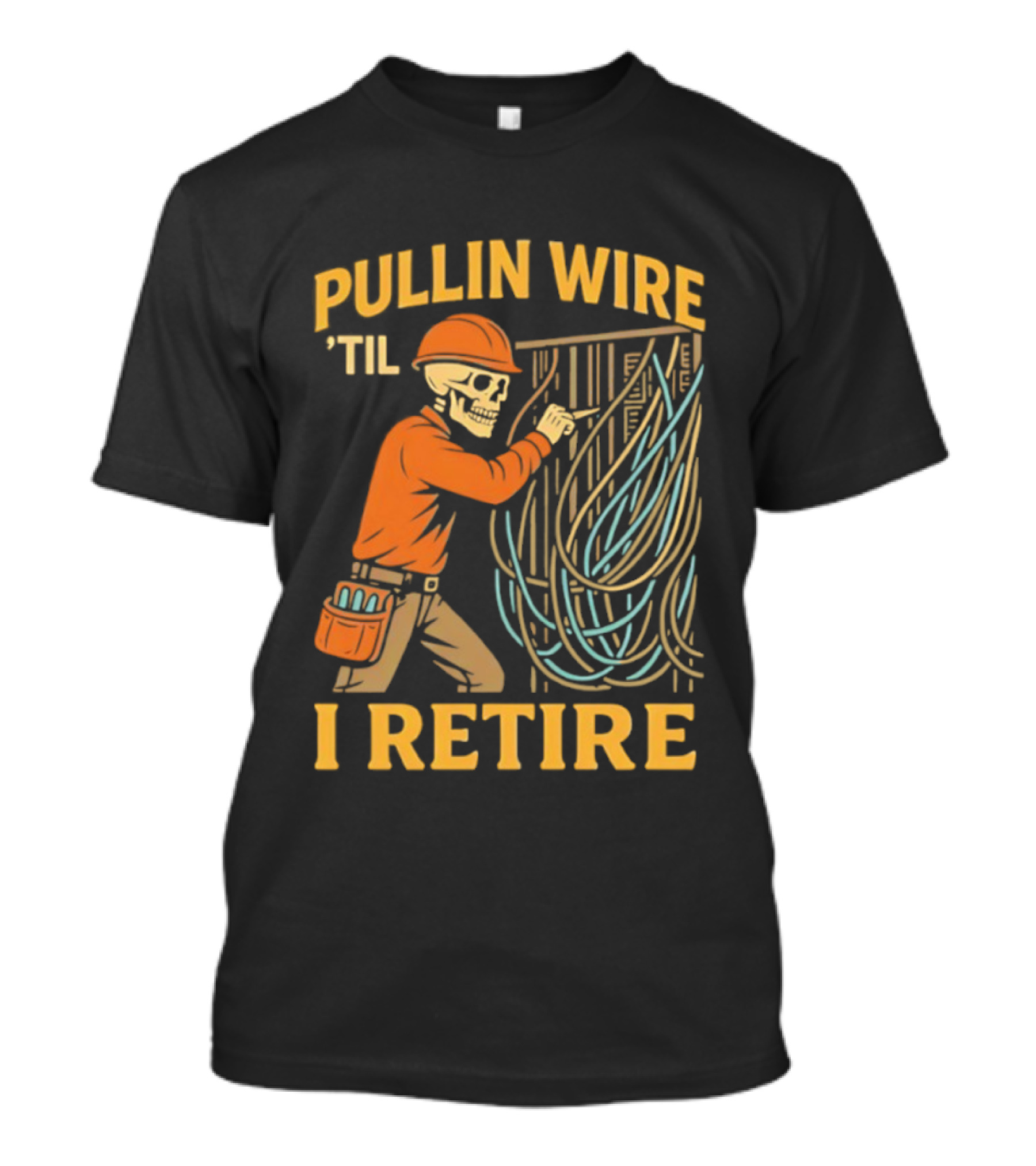 Pullin Wire 'Til I Retire Electrician Skeleton Worker T-Shirt