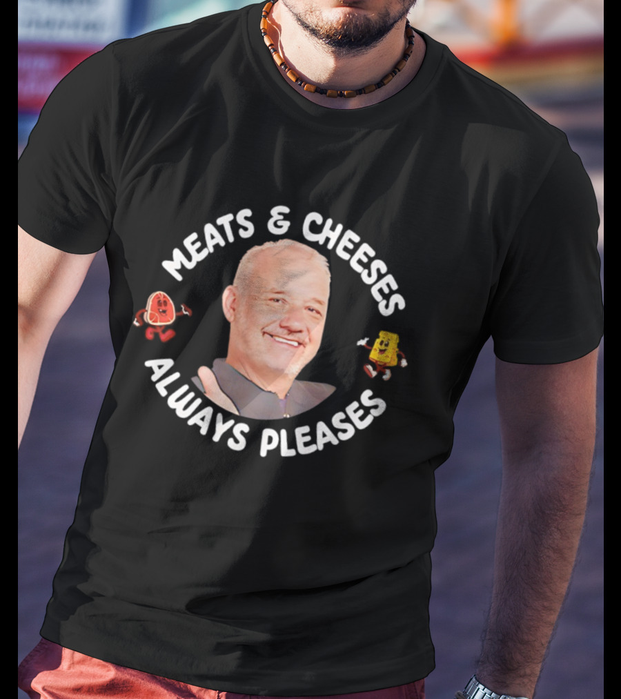 Bob Mortimer Meats & Cheeses Always Pleases T-Shirt