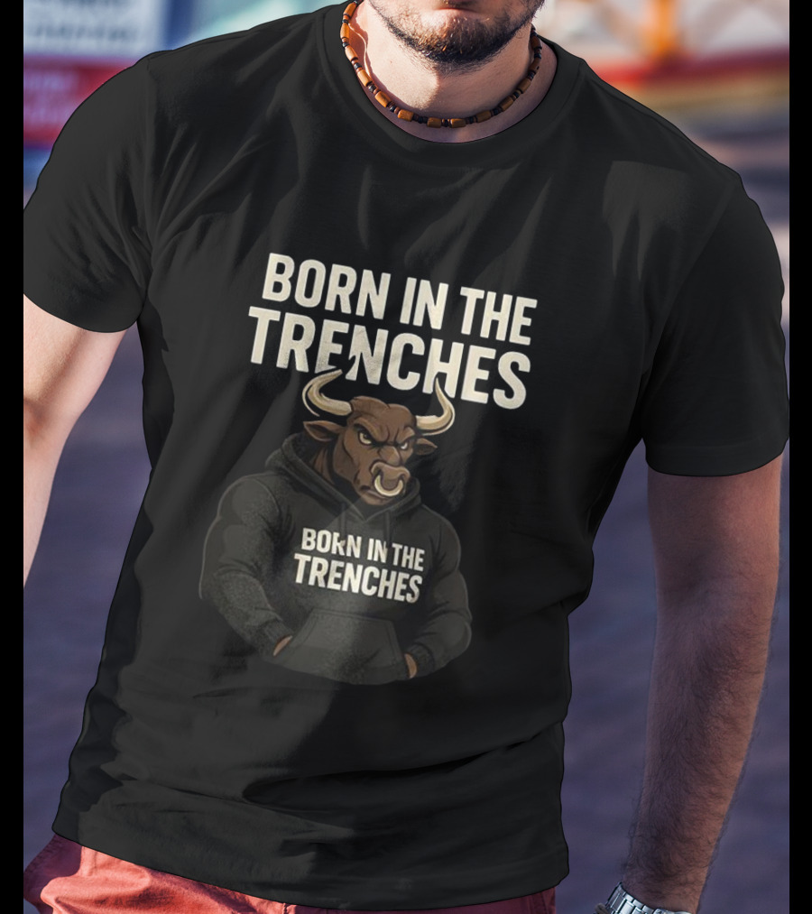 Born In The Trenches Bull T-Shirt