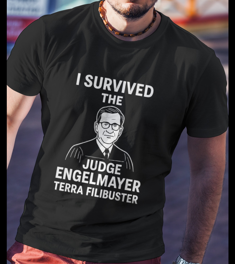 I Survived The Judge Engelmayer Terra Filibuster Iconic Reference T-Shirt