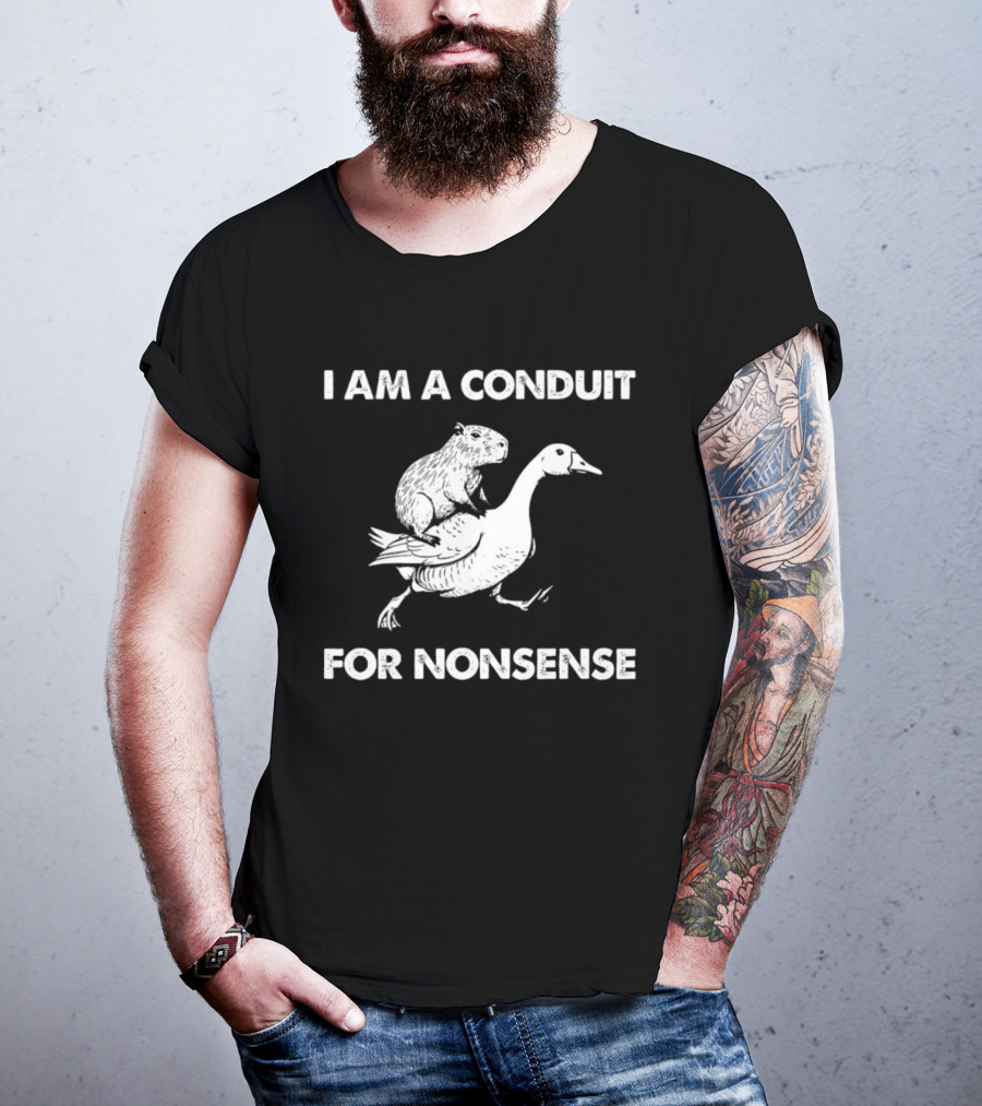 Capybara Riding Goose I Am A Conduit For Nonsense T-Shirt