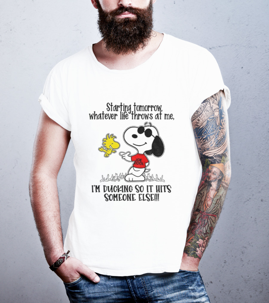 Snoopy And Woodstock Starting Tomorrow Whatever Life Throws At Me I’m Ducking So It Hits Someone Else T-Shirt