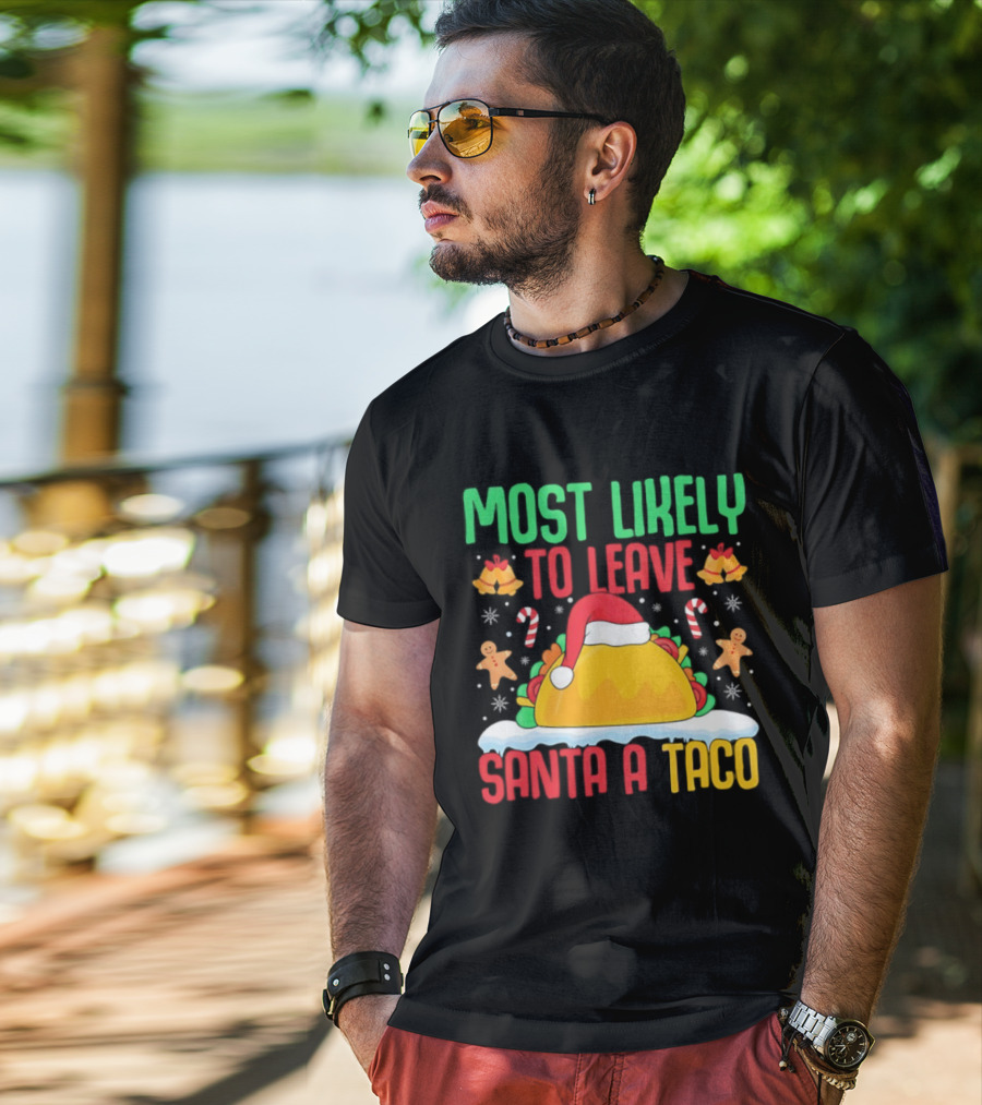 Most Likely To Leave Santa A Taco Christmas Tacos Gingerbread T-Shirt