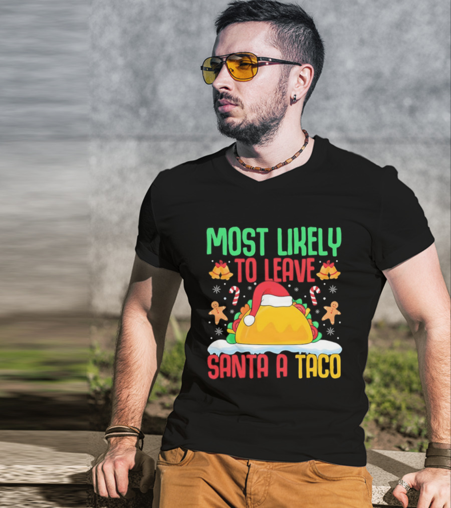 Most Likely To Leave Santa A Taco Christmas Tacos Gingerbread T-Shirt