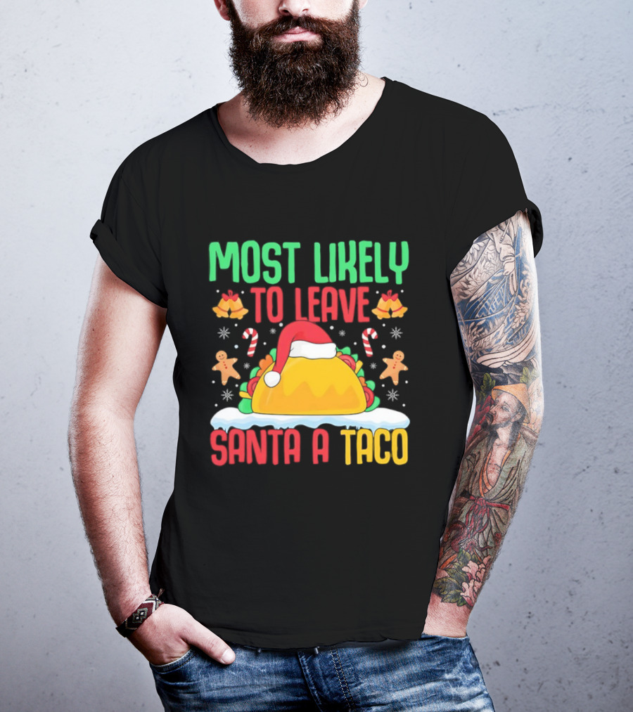 Most Likely To Leave Santa A Taco Christmas Tacos Gingerbread T-Shirt