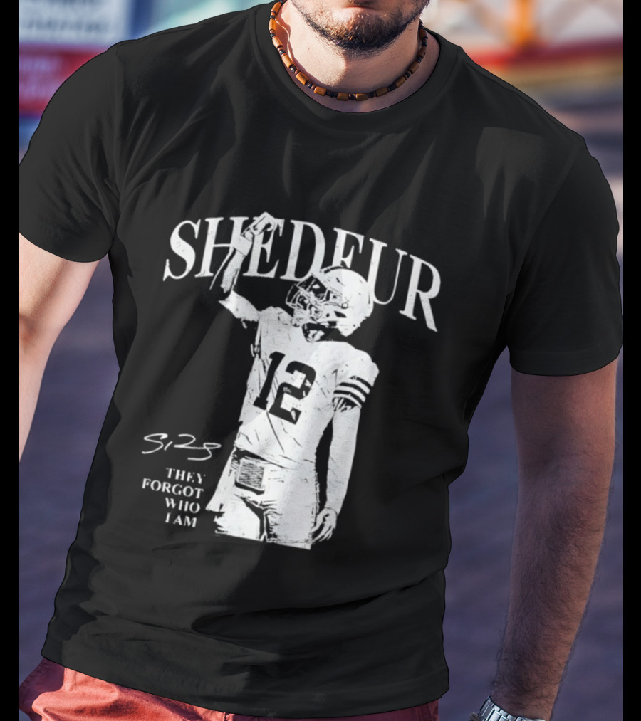 Shedeur Sanders 12 Cleveland Browns Football They Forgot Who I Am S2S T-Shirt