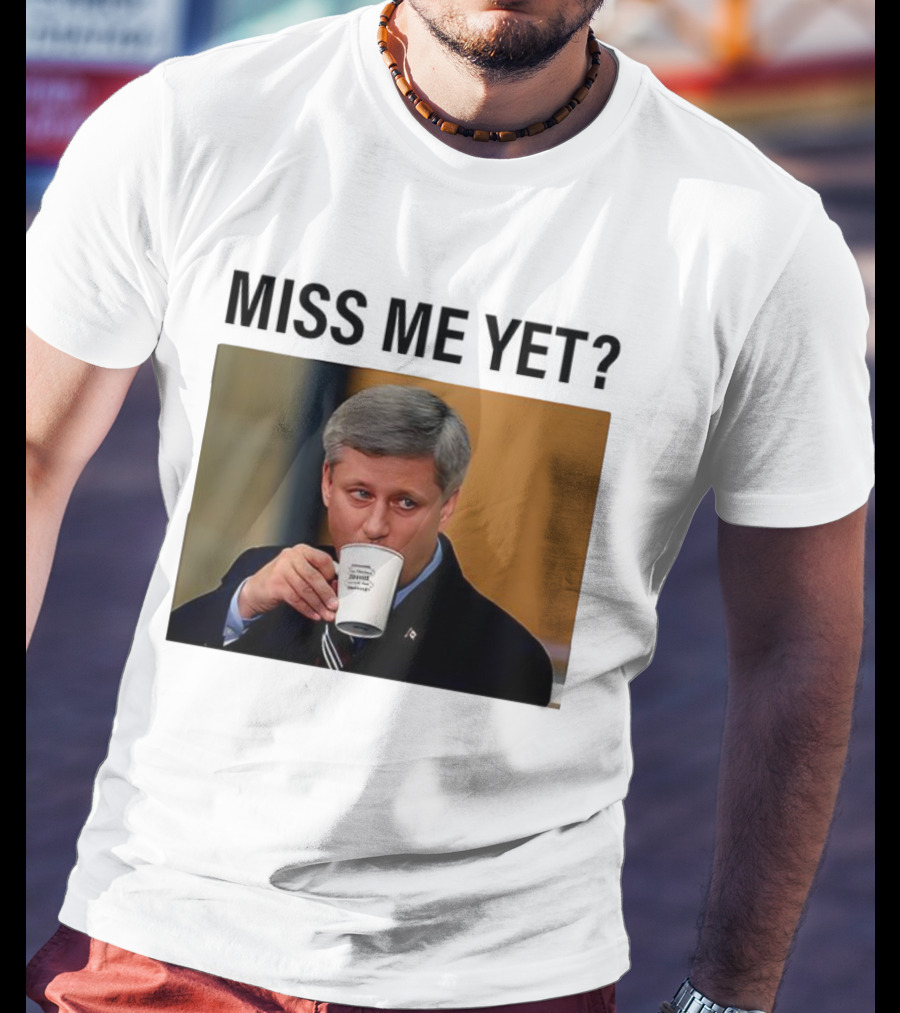 Stephen Harper Miss Me Yet Coffee T-Shirt