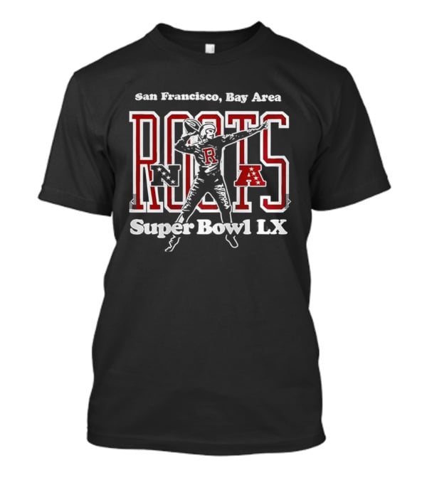 San Francisco Bay Area Roots Super Bowl LX T-Shirt