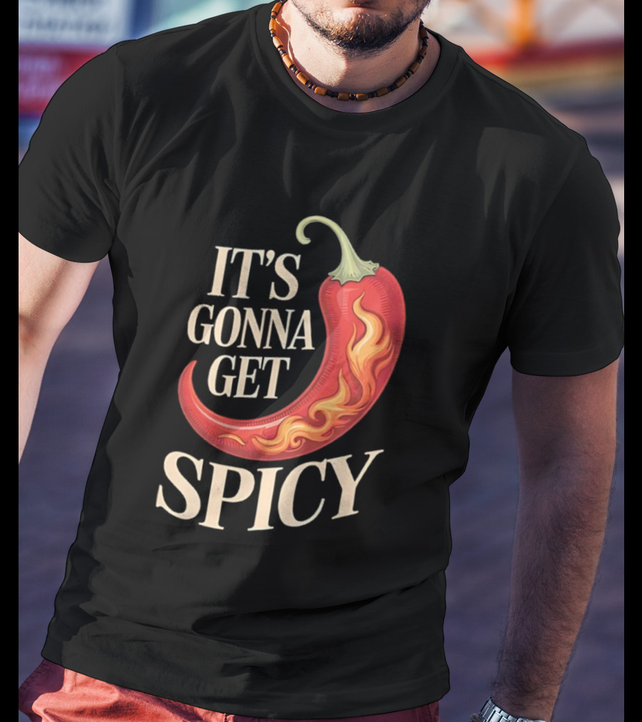 It's Gonna Get Spicy Hot Pepper Humor Fun T-Shirt