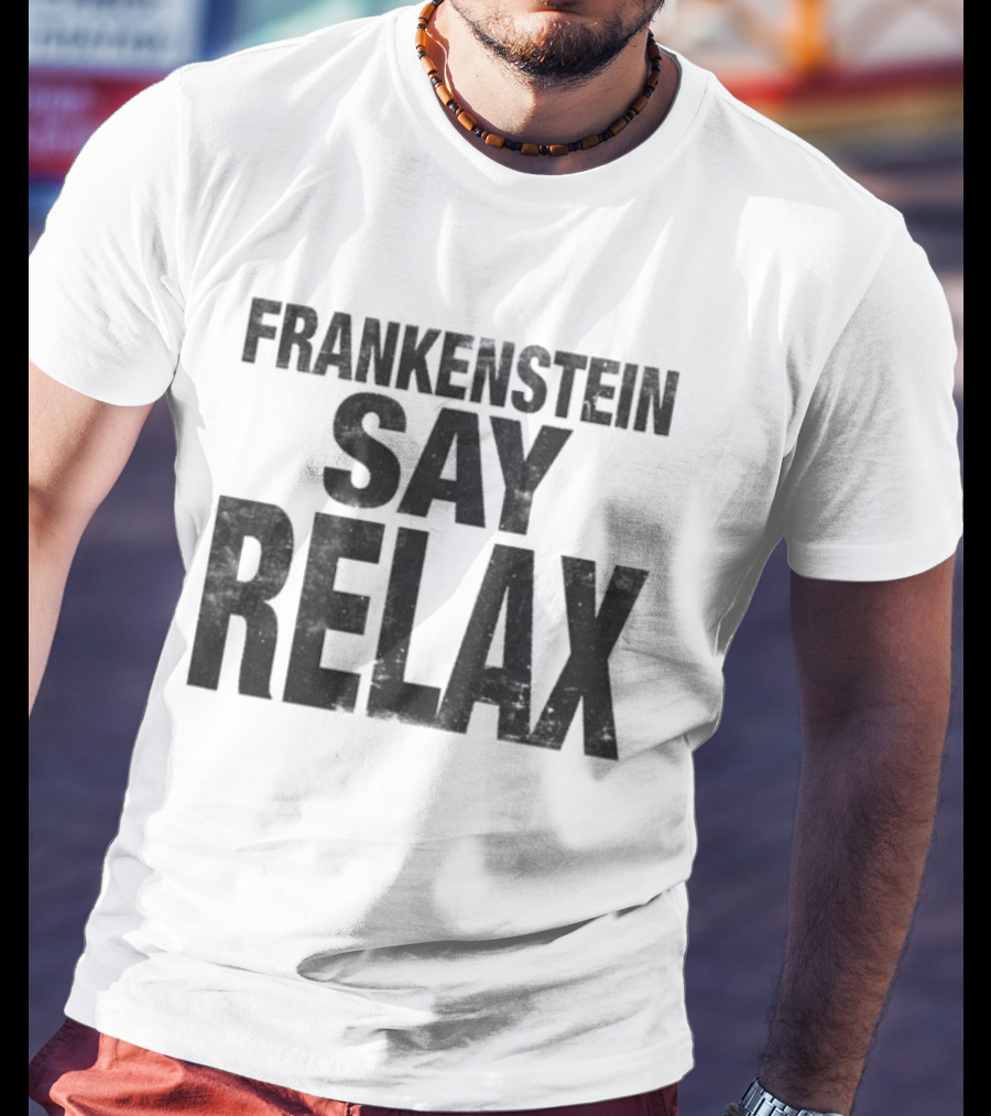 Frankenstein Say Relax Tales From The Stinky Dragon T-Shirt