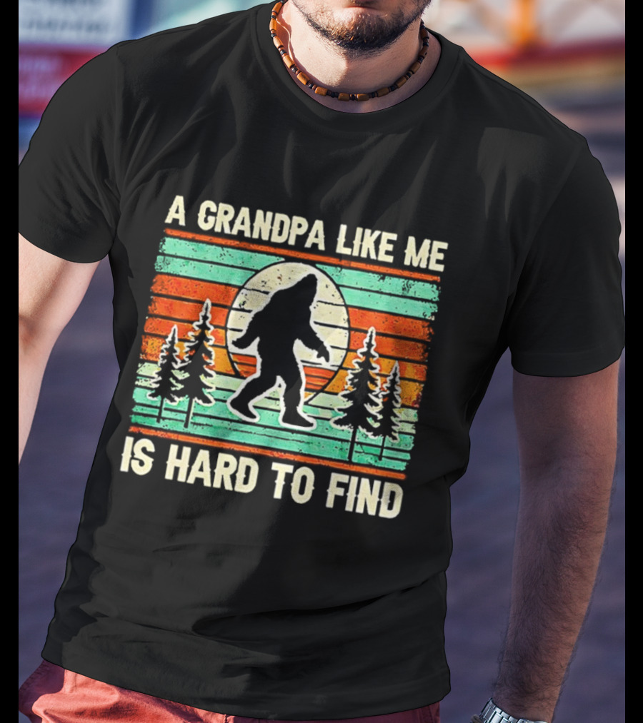 A Grandpa Like Me Is Hard To Find Bigfoot Vintage T-Shirt