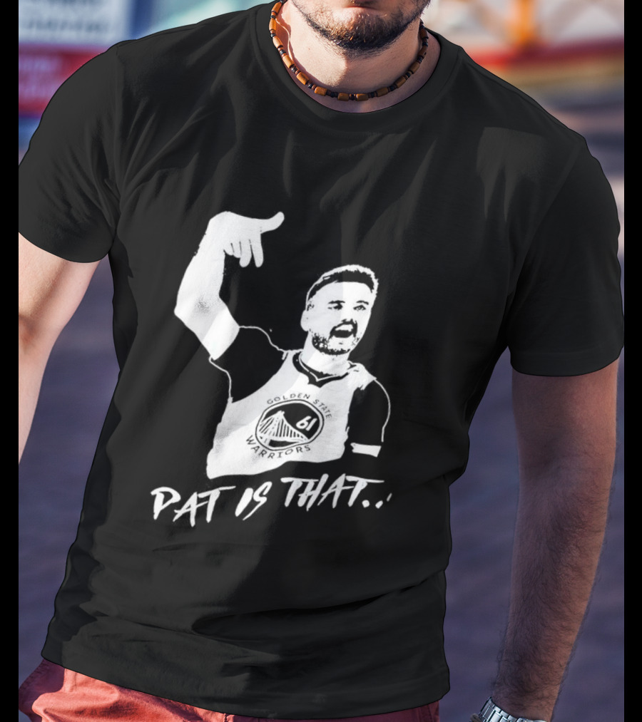 Golden State Warriors Pat Spencer Pat Is That T-Shirt