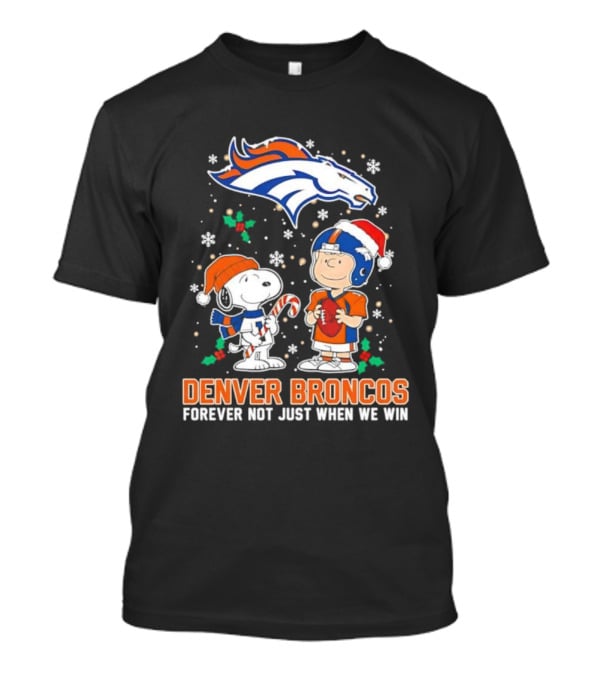 Denver Broncos Peanuts Snoopy Christmas Forever Not Just When We Win T-Shirt