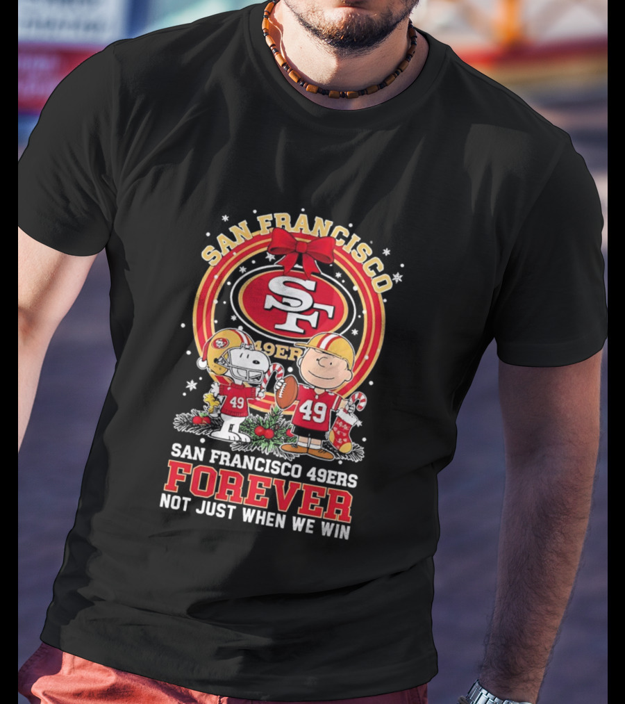 San Francisco 49ers Christmas Snoopy Forever Not Just When We Win T-Shirt