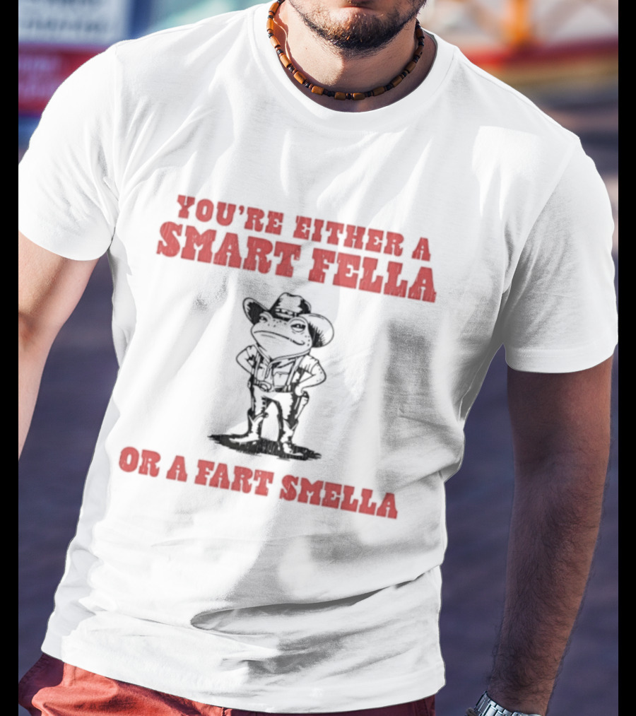 You're Either A Smart Fella Or A Fart Smella Frog Cowboy T-Shirt