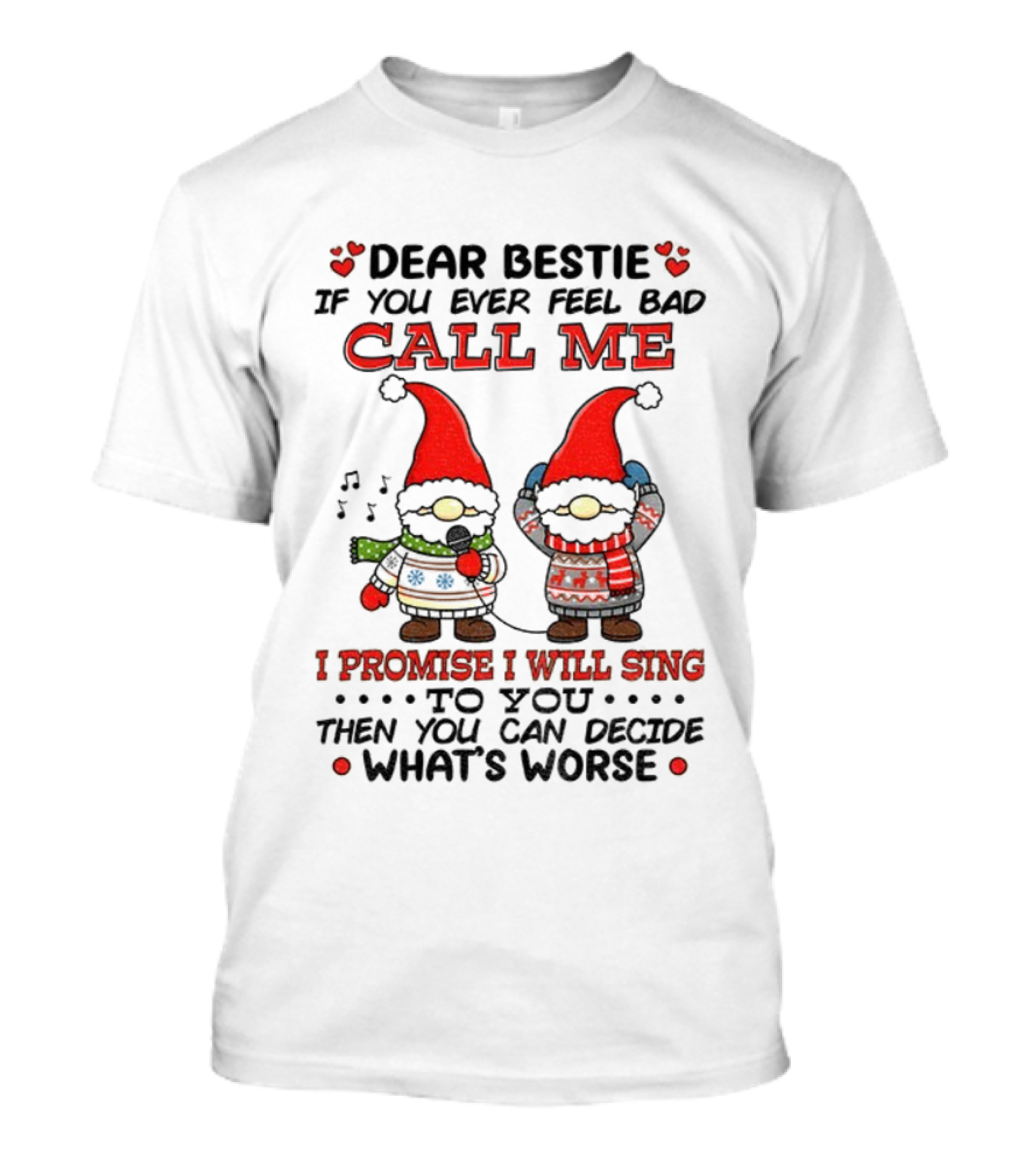 Dear Bestie Call Me Gnome Christmas Promise I Will Sing T-Shirt