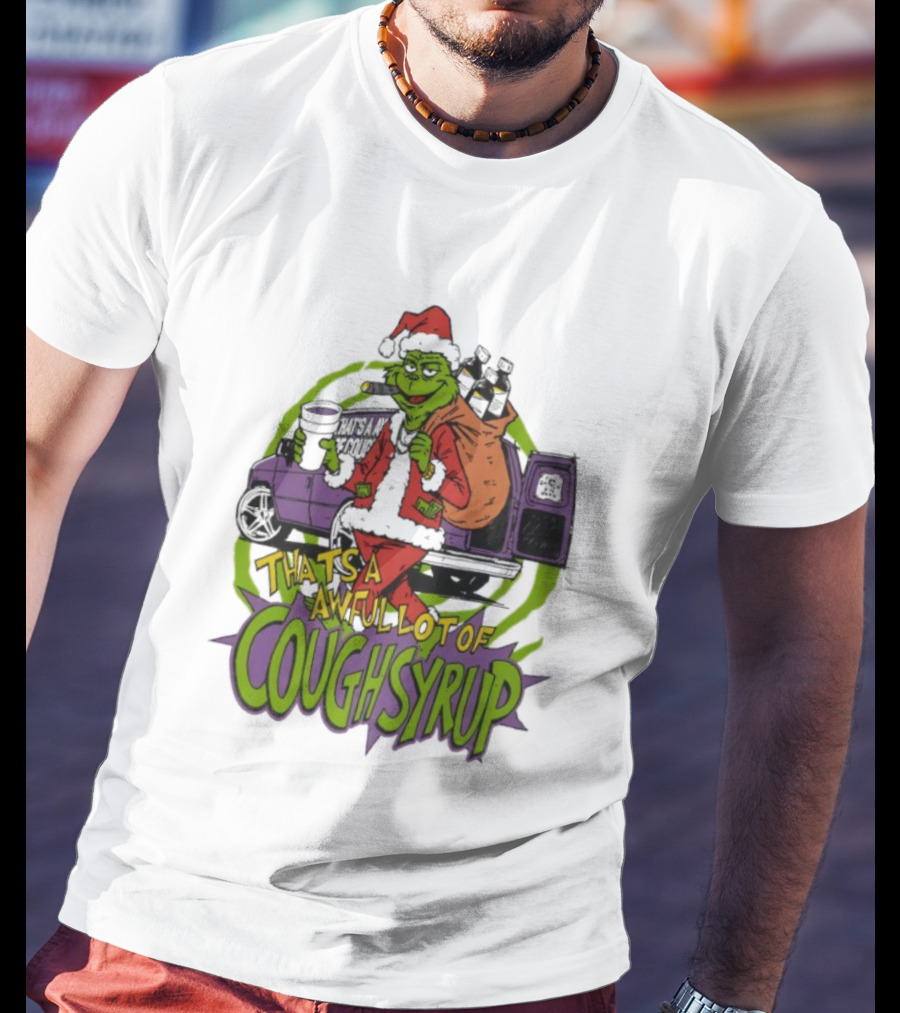 Grinchmas That's A Awful Lot Of Cough Syrup Holiday Humor T-Shirt