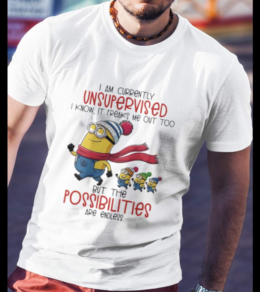 Minion Unsupervised Possibilities Freaks Me Out Endless Fun T-Shirt