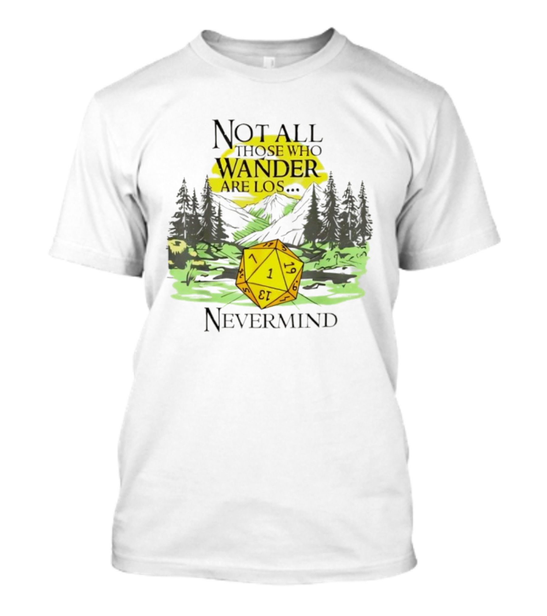 Not All Who Wander Are Lost RPG Dice Nevermind Adventure T-Shirt