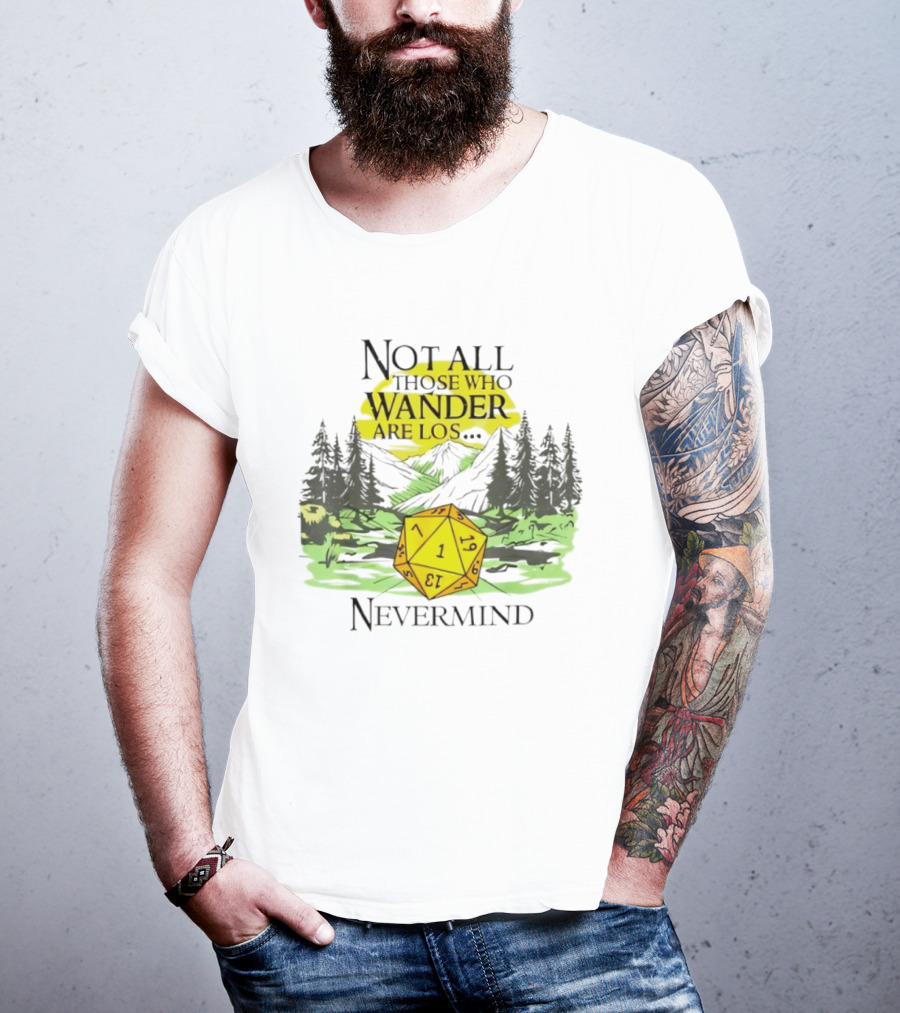 Not All Who Wander Are Lost RPG Dice Nevermind Adventure T-Shirt