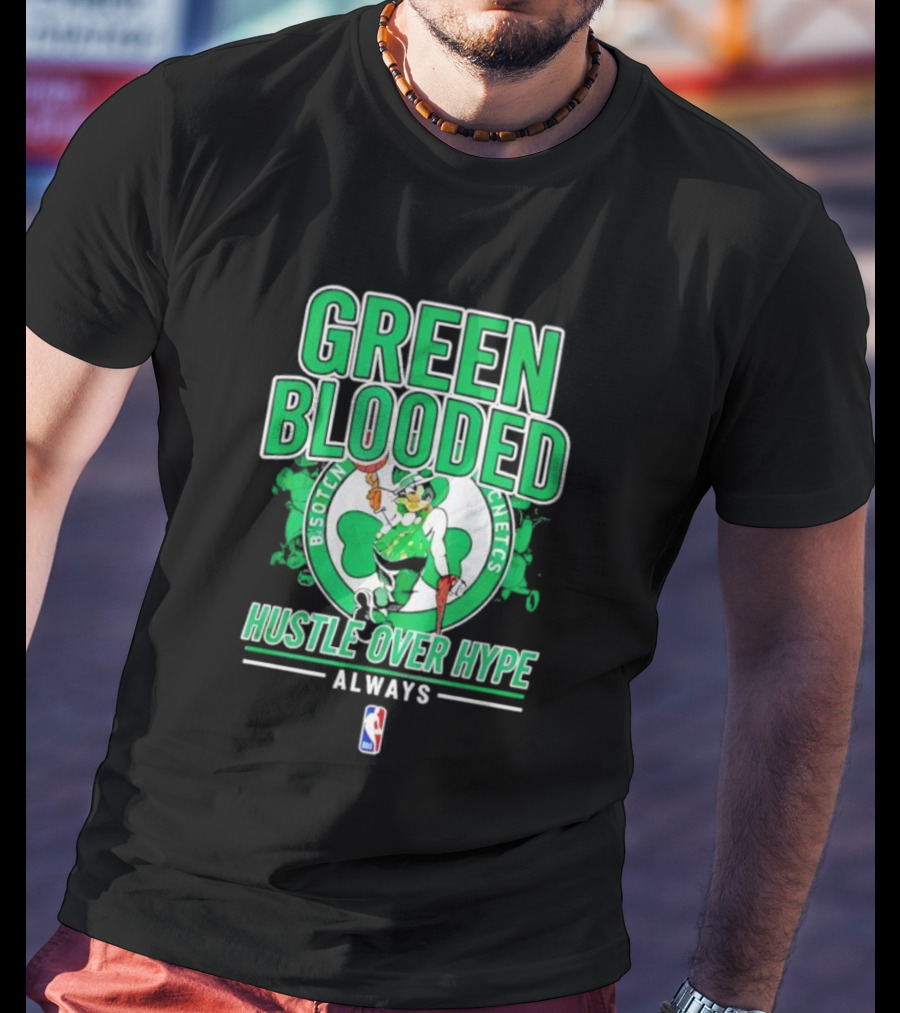 Boston Celtics Green Blooded Hustle Over Hype Always NBA Logo T-Shirt