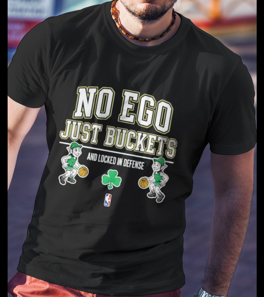 No Ego Just Buckets And Locked In Defense Boston Celtics Green Shamrock NBA T-Shirt