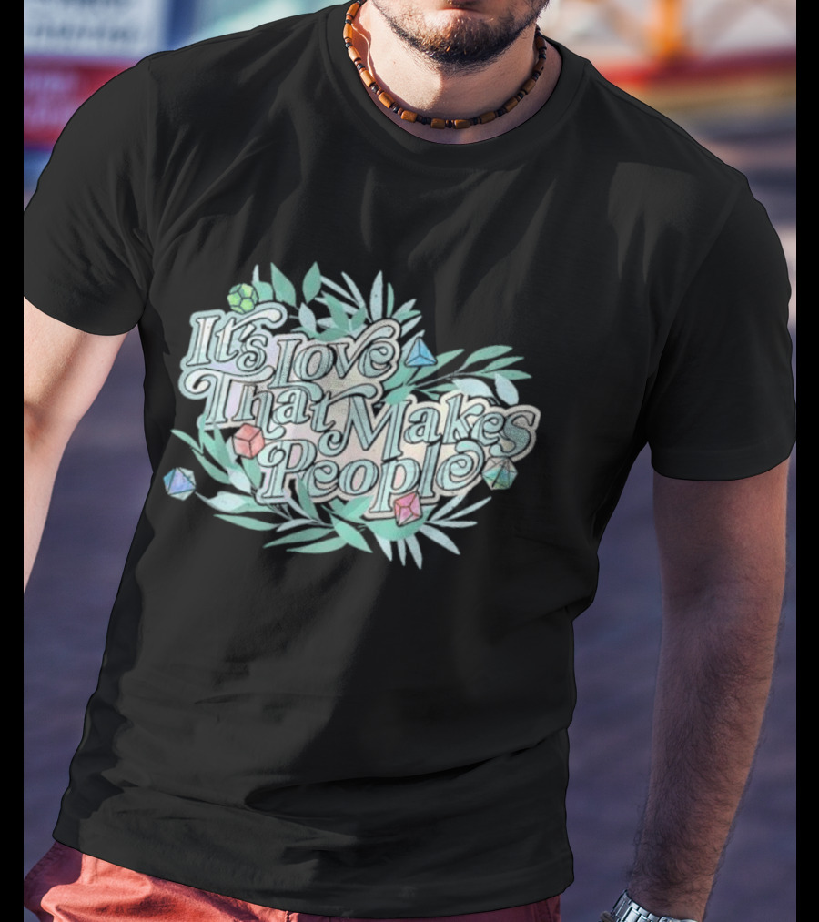 Critical Role Pride It's Love That Makes People Floral Design T-Shirt