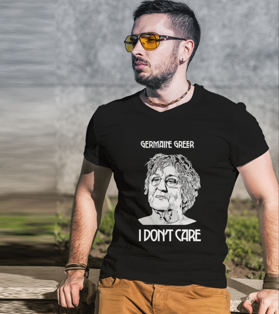 Germaine Greer I Don’t Care Statement T-Shirt