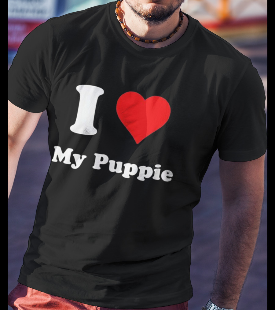 I Love My Puppie T-Shirt