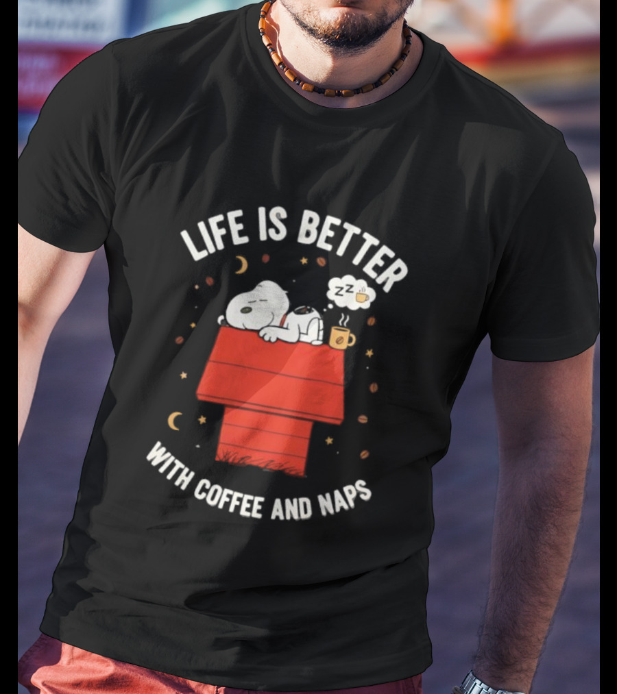 Life Is Better With Snoopy Coffee And Naps Peanuts House T-Shirt