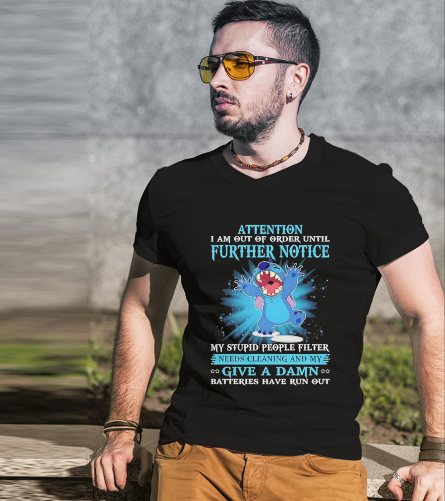 Attention I Am Out Of Order Until Further Notice My Stupid People Filter Needs Cleaning Give A Damn Batteries Run Out T-Shirt