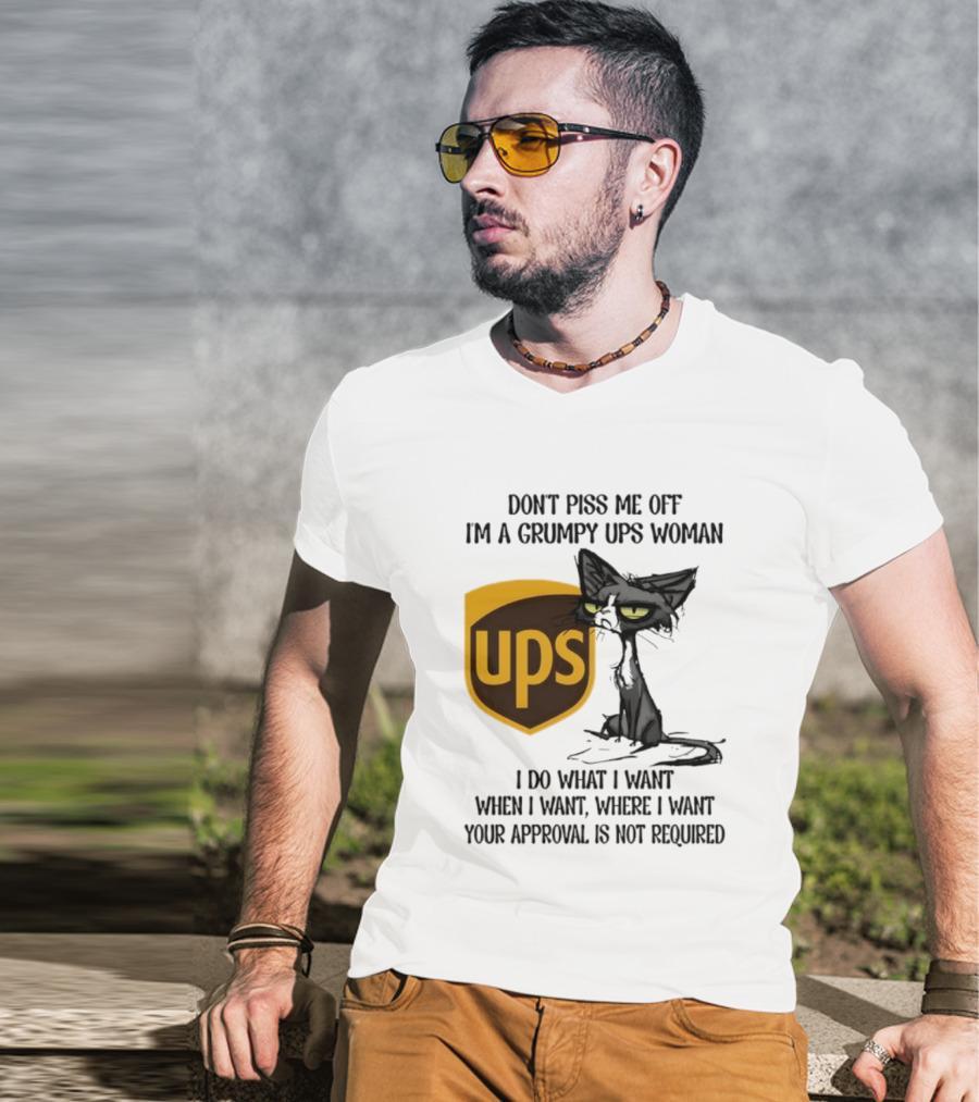 Don’t Piss Me Off I'm A Grumpy UPS Woman Black Cat I Do What I Want Approval Not Required T-Shirt