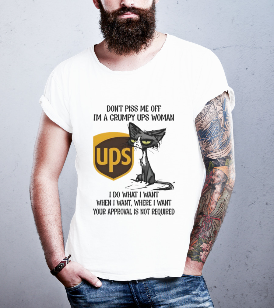 Don’t Piss Me Off I'm A Grumpy UPS Woman Black Cat I Do What I Want Approval Not Required T-Shirt