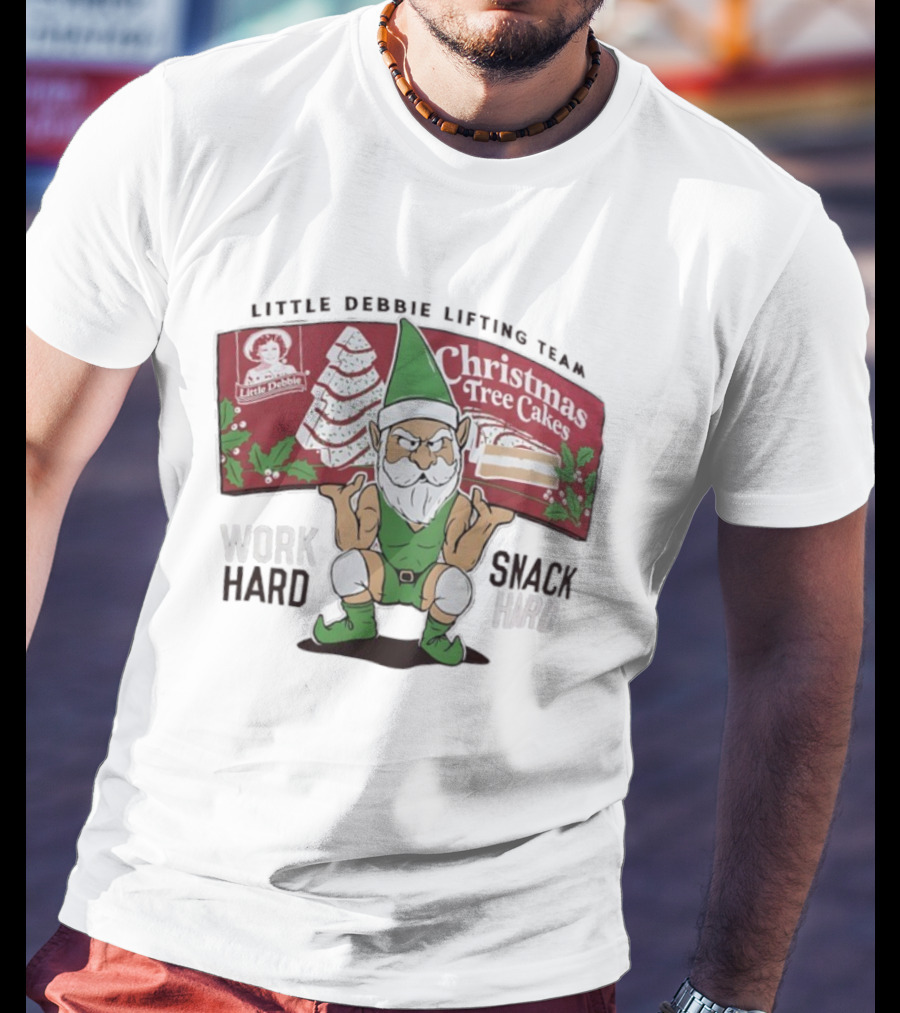 Christmas Tree Cakes Little Debbie Lifting Team Work Hard Snack Hard T-Shirt