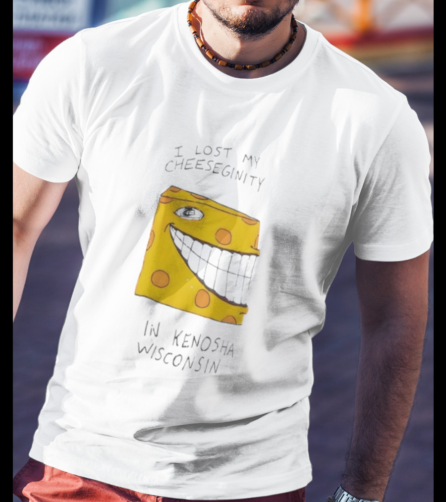 I Lost My Cheeseginity In Kenosha Wisconsin Goobsmooch T-Shirt