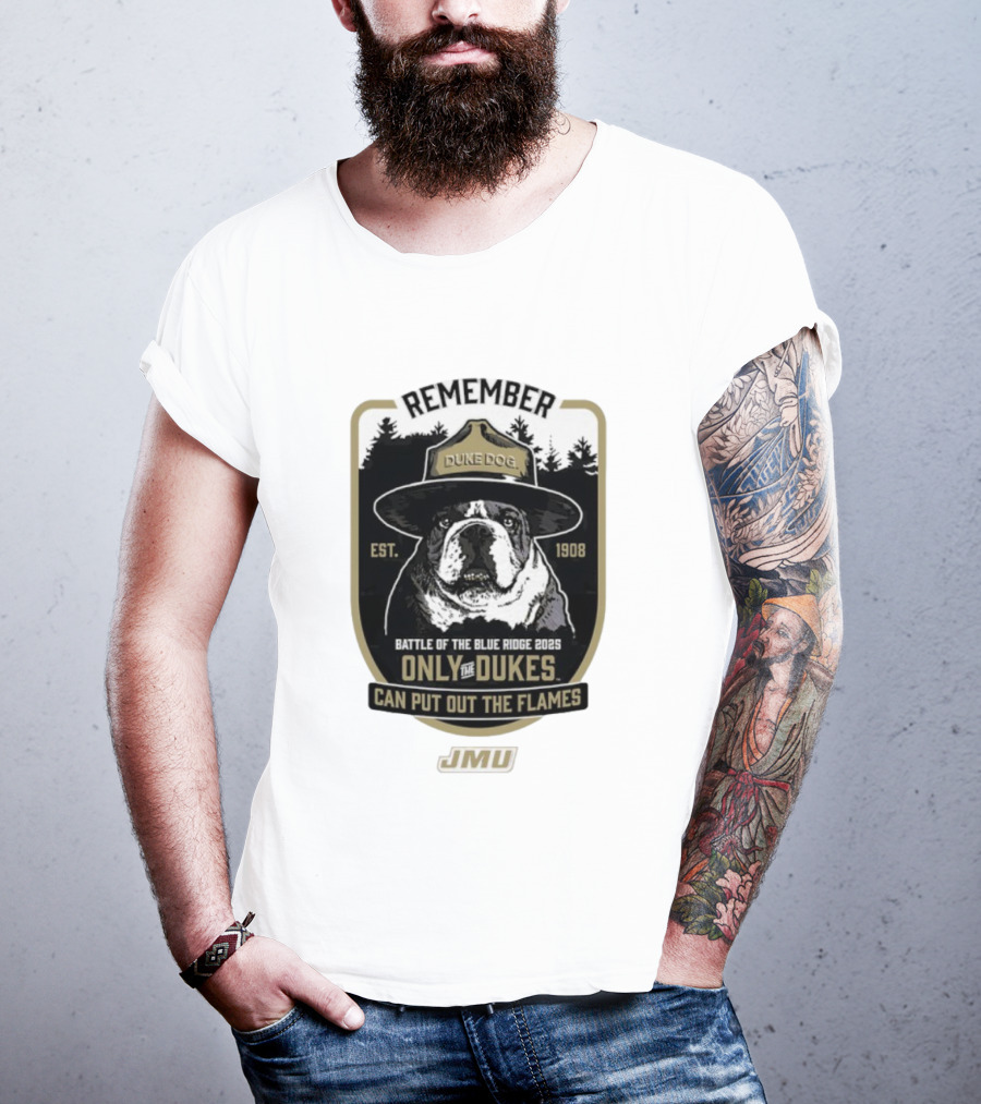 REMEMBER JMU Duke Dog Battle Of The Blue Ridge 2025 Only The Dukes Can Put Out The Flames T-Shirt