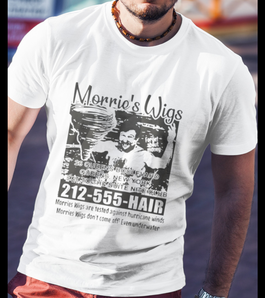 Morrie's Wigs Tested Against Hurricane Winds Don't Come Off Even Underwater 212-555-HAIR T-Shirt