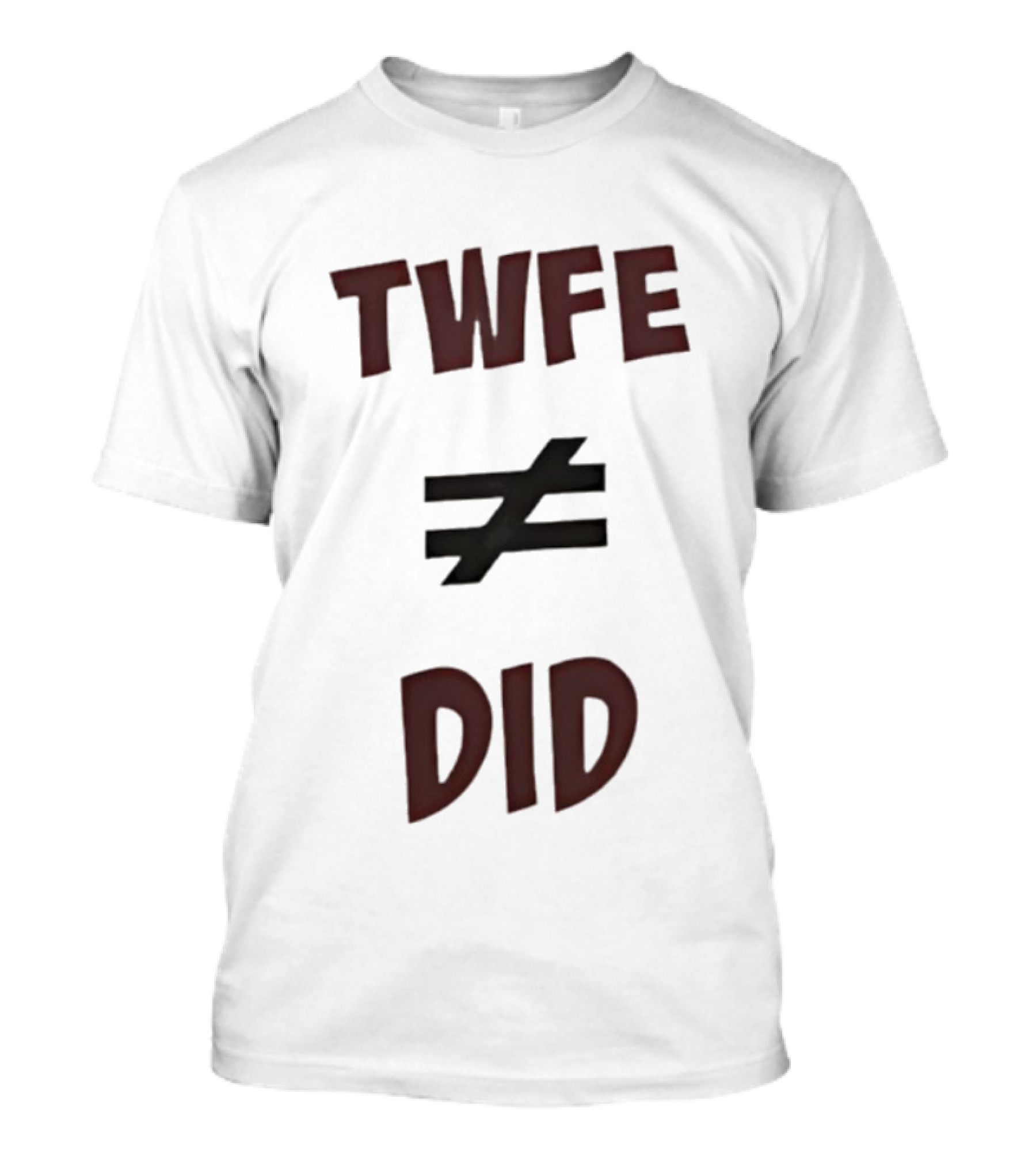 TWFE Not Equal To DID Statement T-Shirt