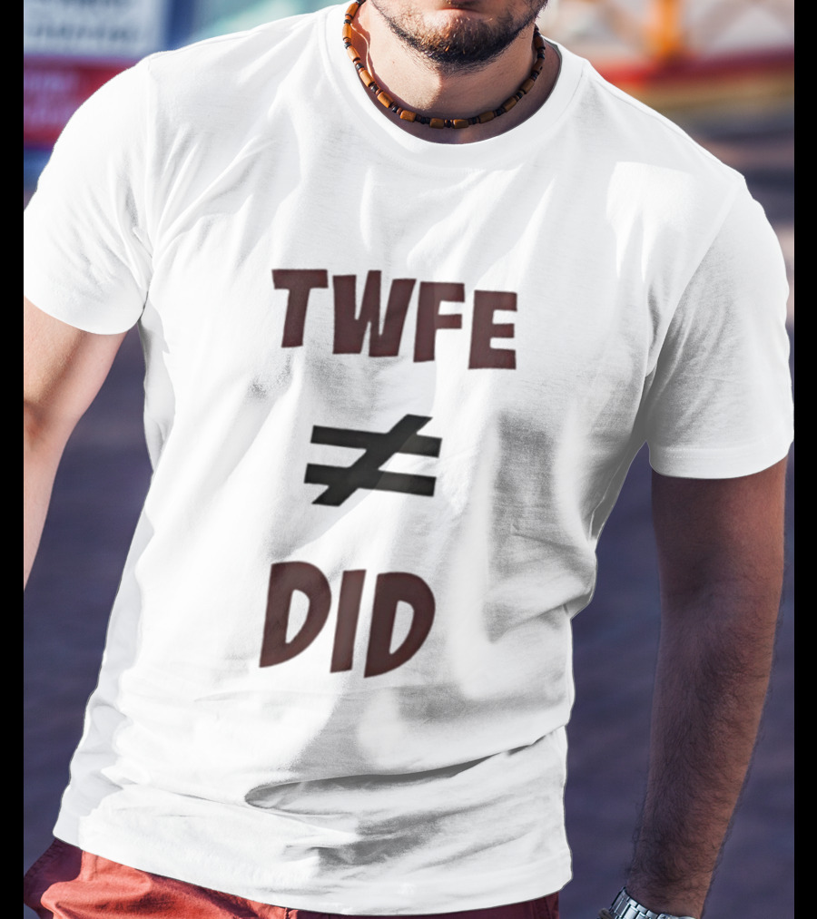 TWFE Not Equal To DID Statement T-Shirt