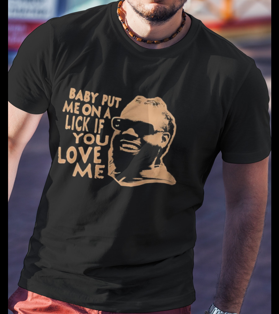 BABY PUT ME ON A LICK IF YOU LOVE ME Face Glasses T-Shirt