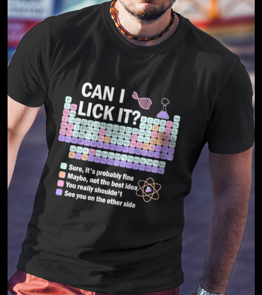 Can I Lick It Periodic Table Chemistry Humor Sure It's Probably Fine Science Teacher Kids T-Shirt