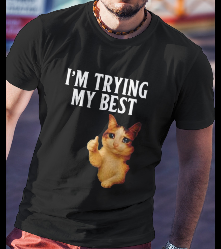 I'm Trying My Best Crying Cat Meme Funny Thumbs Up T-Shirt