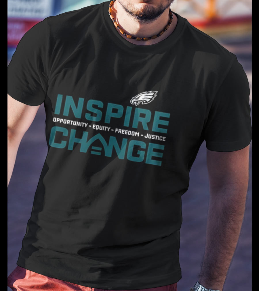 Philadelphia Eagles Inspire Change Opportunity Equity Freedom Justice T-Shirt