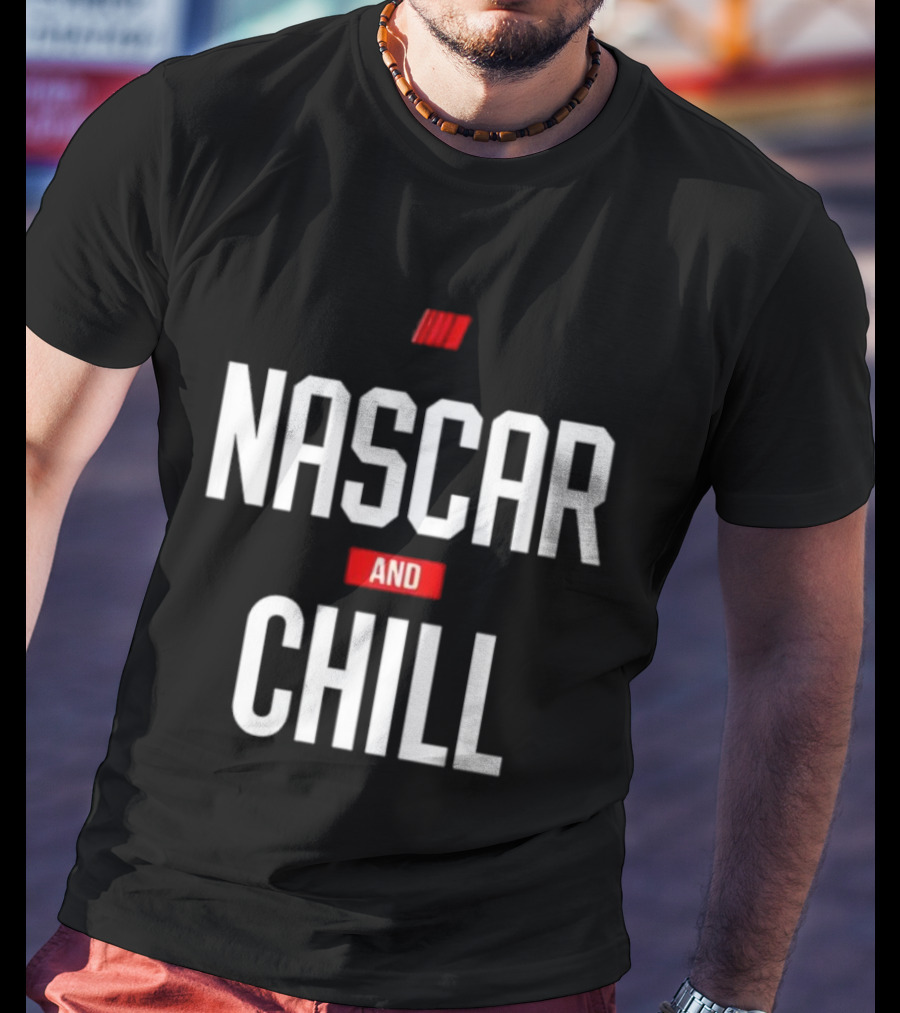NASCAR And Chill Logo Racing Lifestyle Phrase T-Shirt